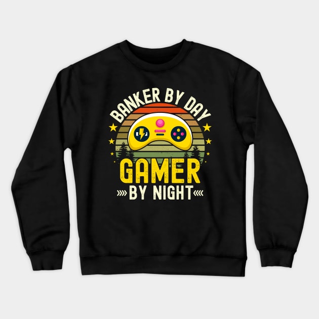 Banker Lover by Day Gamer By Night For Gamers Crewneck Sweatshirt by ARTBYHM